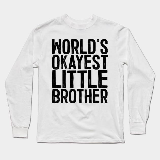 World's Okayest Little Brother Long Sleeve T-Shirt by colorsplash